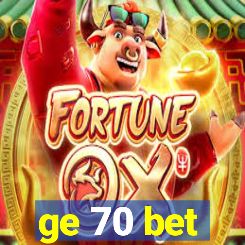 ge 70 bet